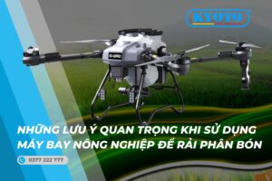 Thumbnail những lưu ý quan trọng khi sử dụng máy bay nông nghiệp để rải phân bón